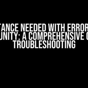 Assistance Needed with Error when Trying Unity: A Comprehensive Guide to Troubleshooting