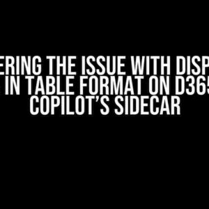 Conquering the Issue with Displaying Data in Table Format on D365 F&O Copilot’s SideCar