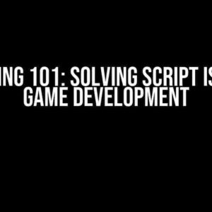 Debugging 101: Solving Script Issues in Game Development