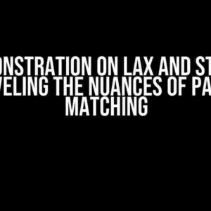 Demonstration on Lax and Strict: Unraveling the Nuances of Pattern Matching