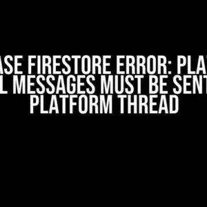 Firebase Firestore Error: Platform Channel Messages Must be Sent on the Platform Thread