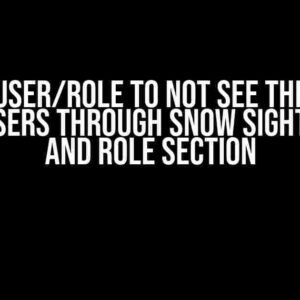 Limit a user/role to not see the list of other users through Snow Sight – Users and Role section