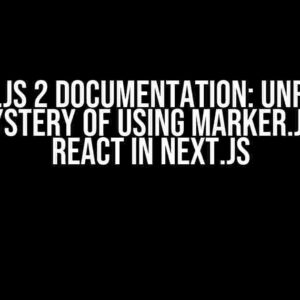 Marker.js 2 Documentation: Unraveling the Mystery of Using Marker.js with React in Next.js