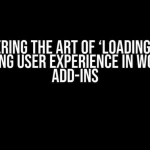 Mastering the Art of ‘Loading’ Text: Elevating User Experience in Word Web Add-ins