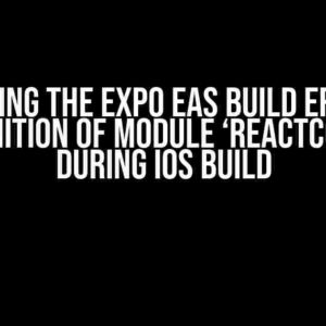 Solving the Expo EAS Build Error: Redefinition of module ‘ReactCommon’ during iOS Build