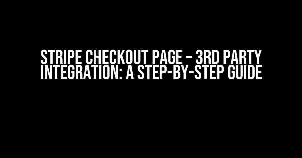 Stripe Checkout Page – 3rd Party Integration: A Step-by-Step Guide