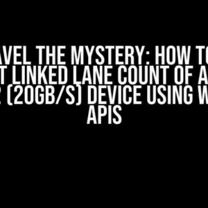 Unravel the Mystery: How to Get Current Linked Lane Count of a USB 3.2 Gen 2×2 (20Gb/s) Device using Windows APIs